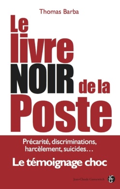 "La Poste a mis en place une gestion des ressources humaines agressive" "La Poste a mis en place une gestion des ressources humaines agressive"