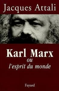 Jacques Attali, Karl Marx ou l’esprit du monde, 2005